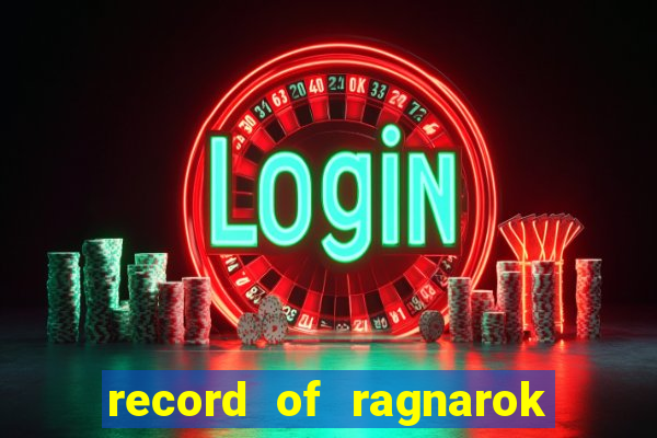 record of ragnarok 3 temporada assistir